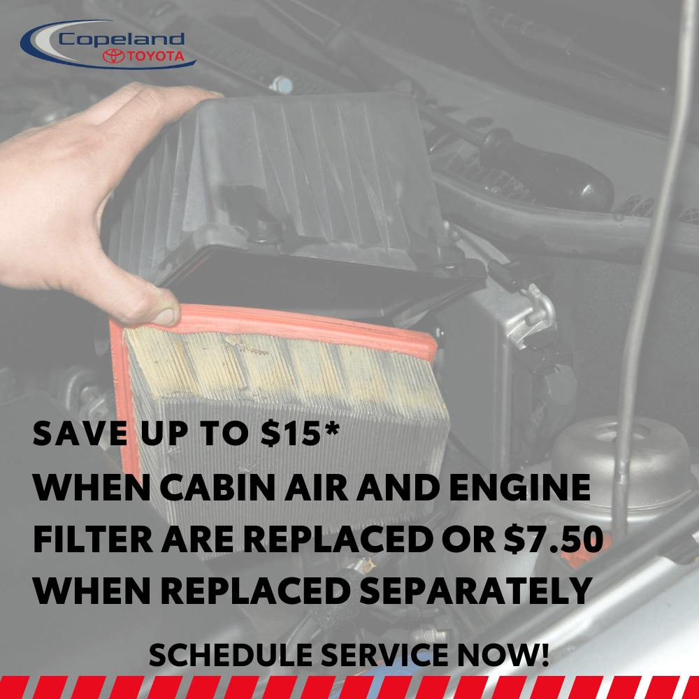 SAVE CABIN & ENGINE FILTERS | Copeland Toyota