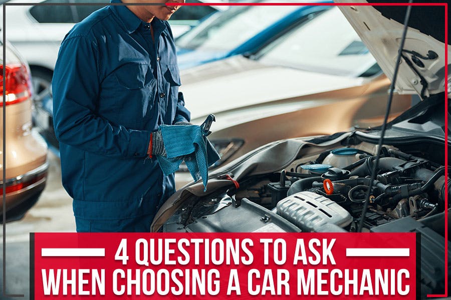 4 Questions To Ask When Choosing A Car Mechanic