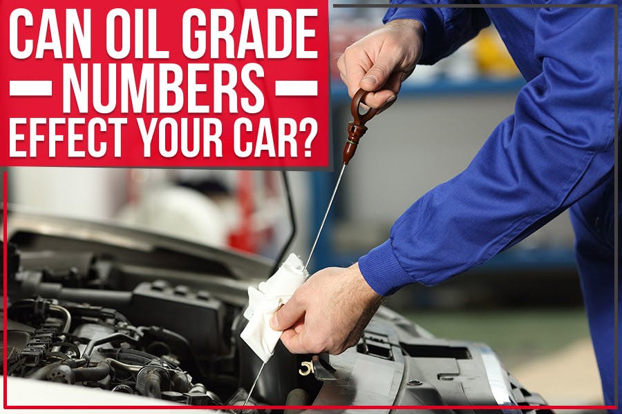 Can Oil Grade Numbers Effect Your Car?