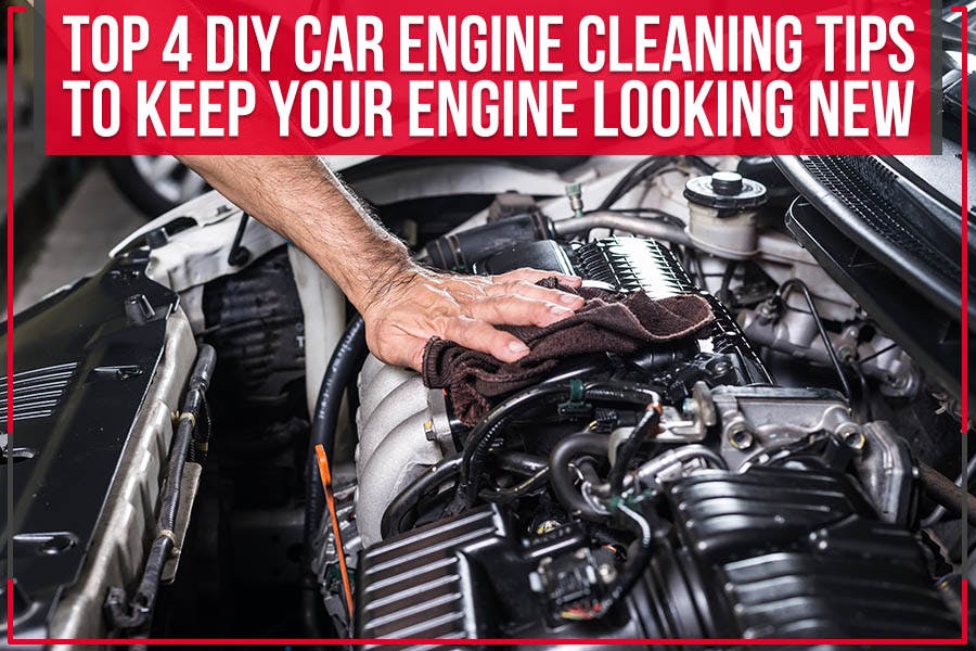 Top 4 DIY Car Engine Cleaning Tips To Keep Your Engine Looking New
