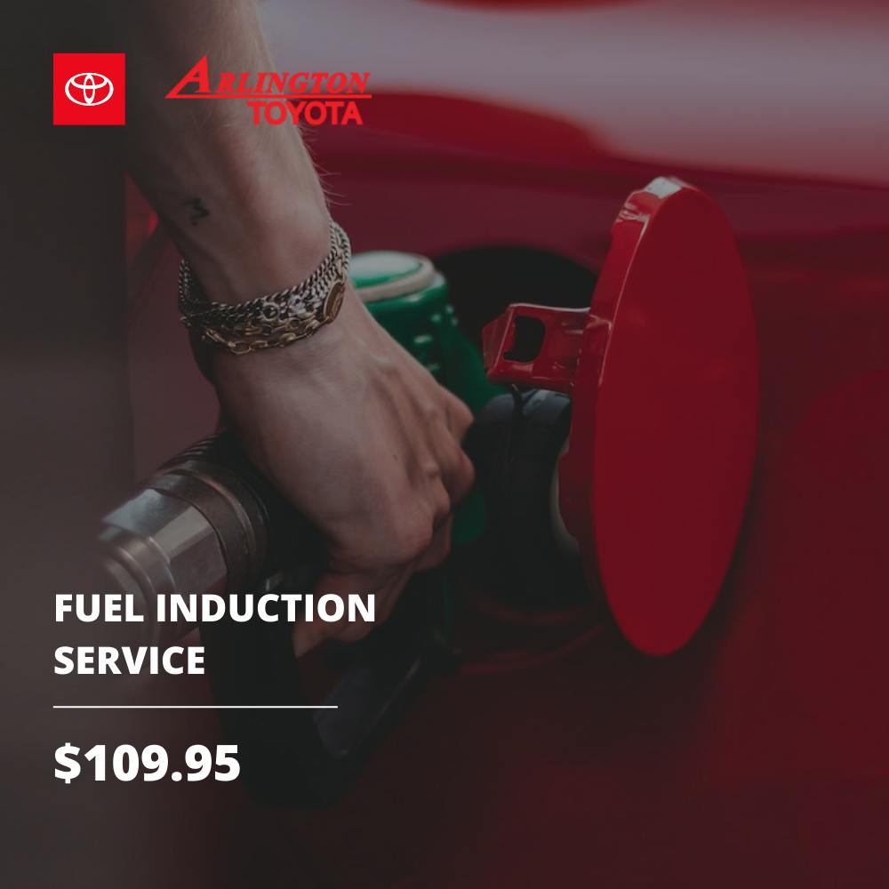 Fuel Induction Special | Arlington Toyota