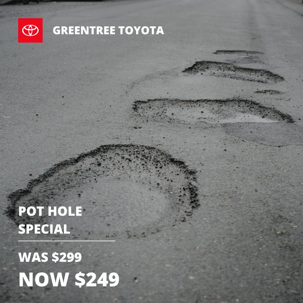 Pot Hole Special | Greentree Toyota