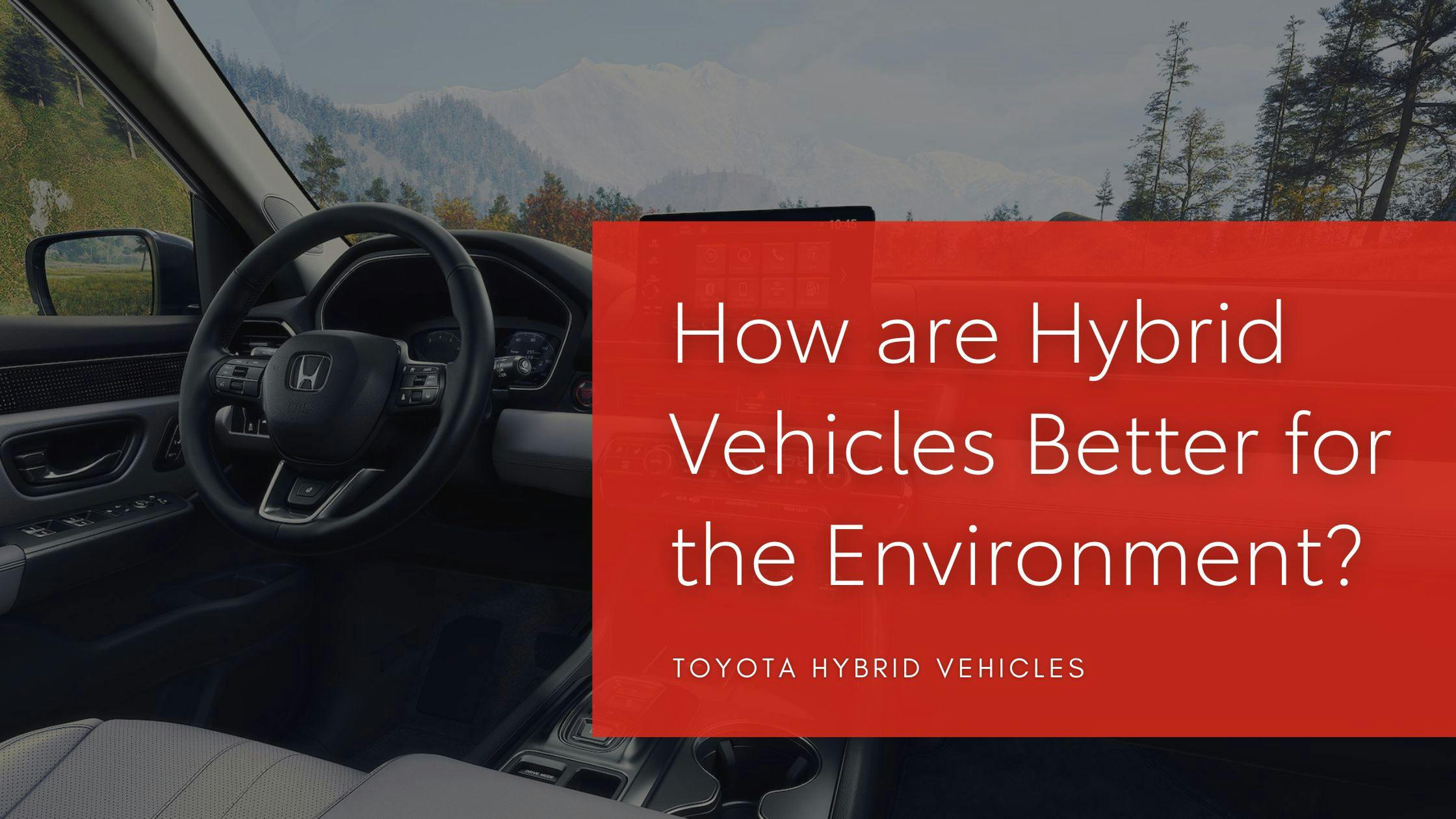 How are Hybrid Vehicles Better for the Environment