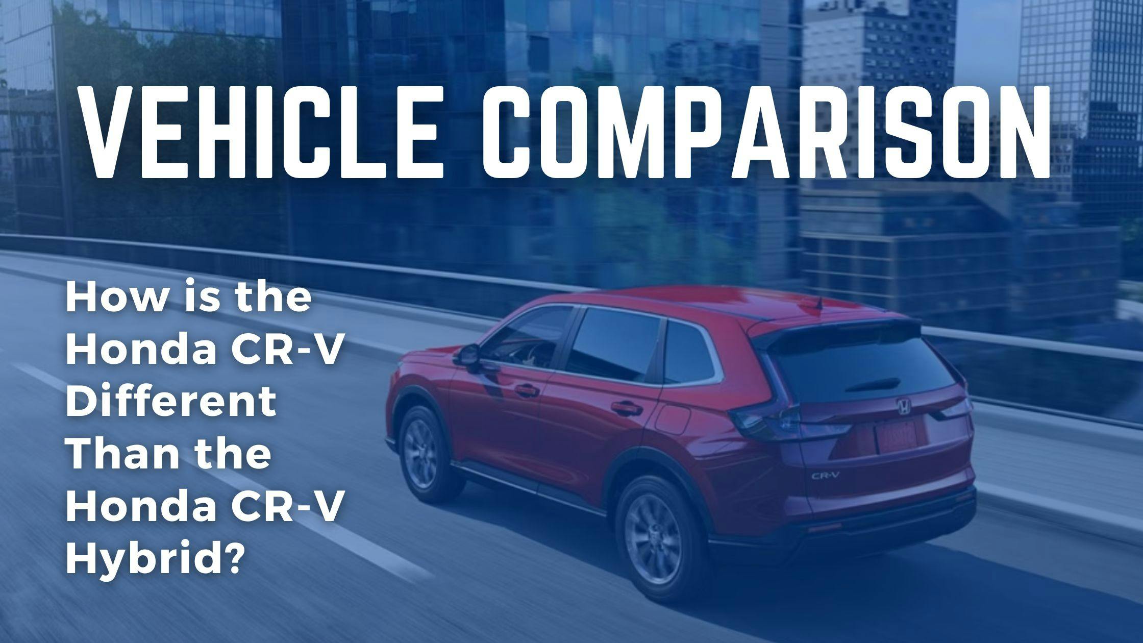 How is the Honda CR-V Different from the Honda CR-V Hybrid