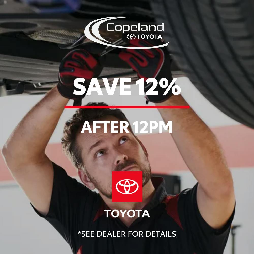 SAVE 12% AFTER 12PM | Copeland Toyota
