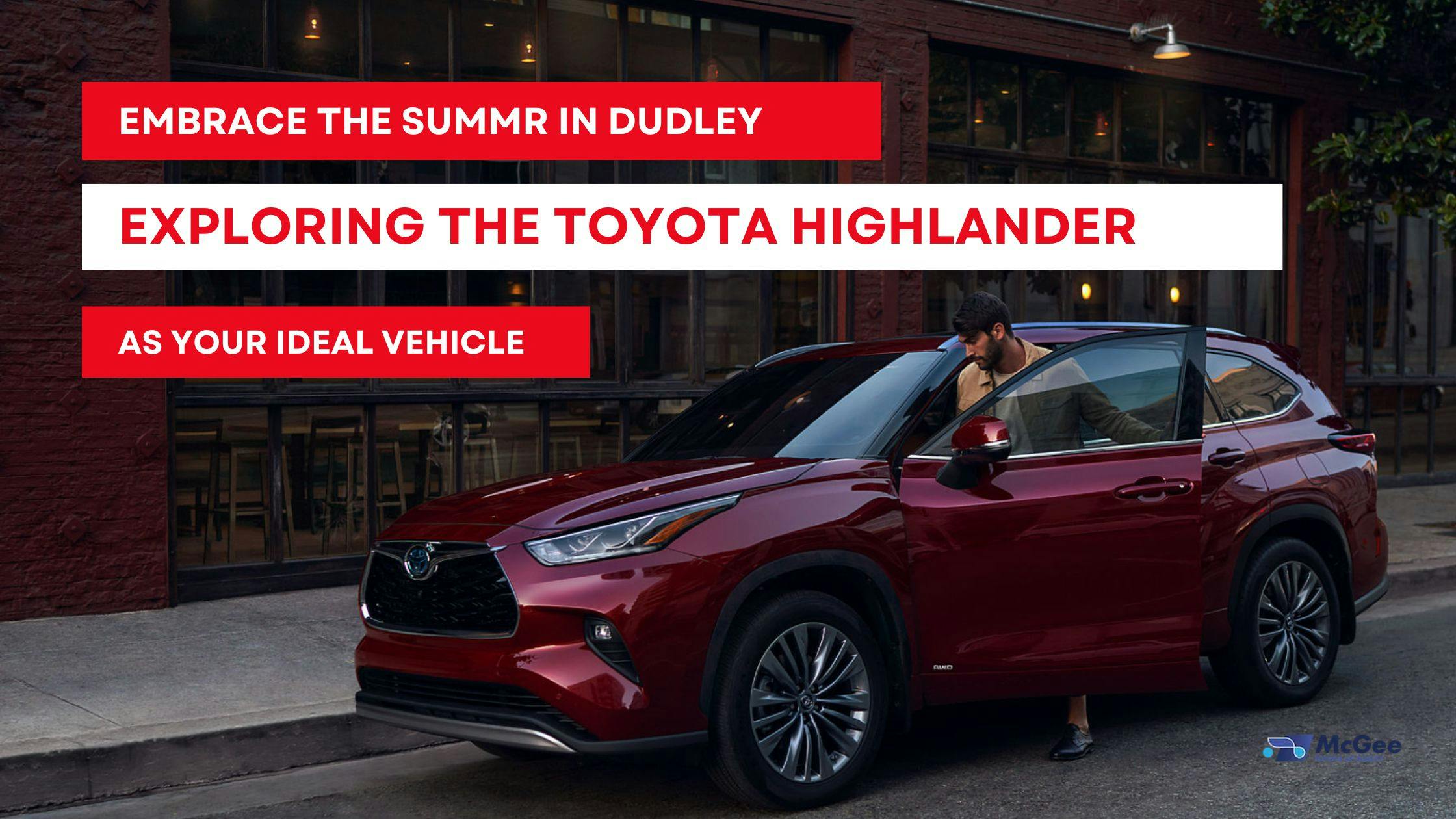 Exploring the Toyota Highlander as Your Ideal Vehicle This Summer