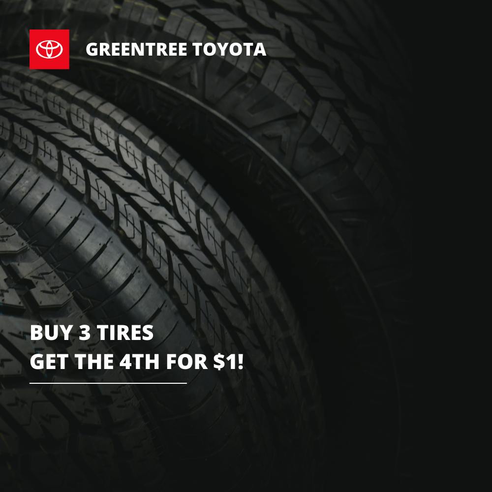 Buy 3 tires, get the 4th for $1 | Greentree Toyota