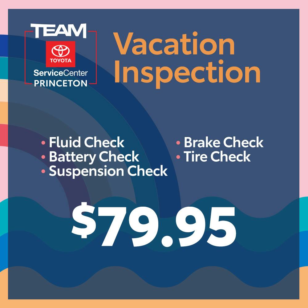 VACATION INSPECTION | Team Toyota of Princeton