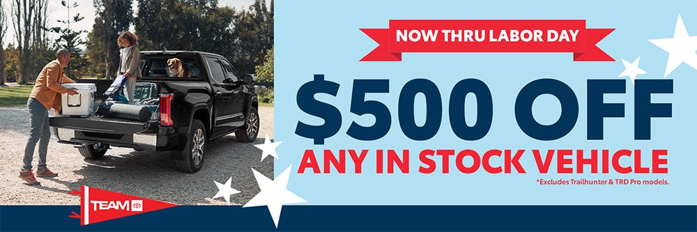 Labor Day – $500 Off Any In Stock Vehicle | Team Toyota of Princeton