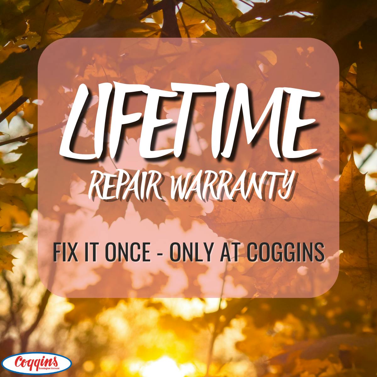 Lifetime Warranty on Repairs | Coggins Of The Berkshires