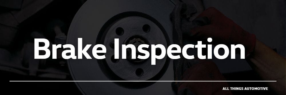 Brake Inspection | All Things Automotive