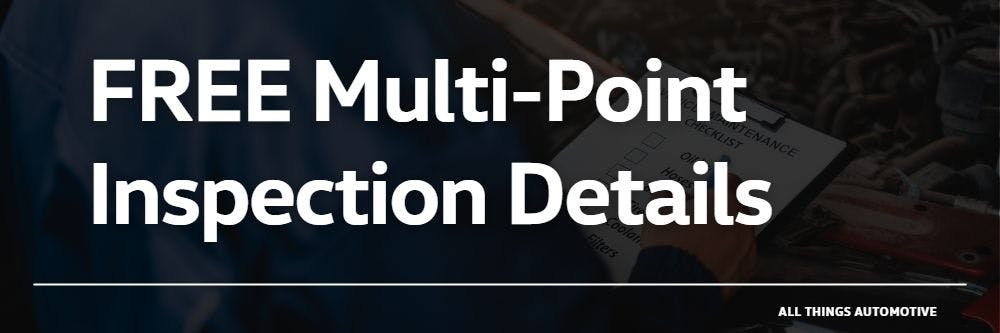 FREE Multi-Point Inspection Details | All Things Automotive