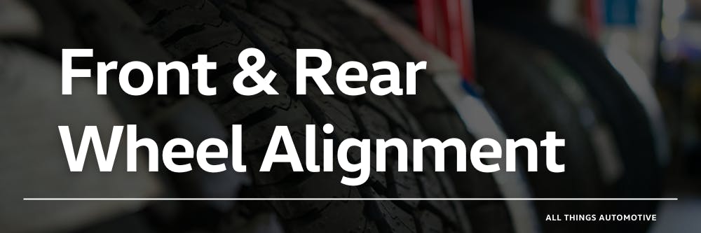 Front & Rear Wheel Alignment | All Things Automotive