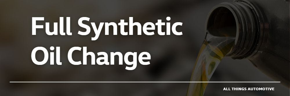 Full Synthetic Oil Change | All Things Automotive