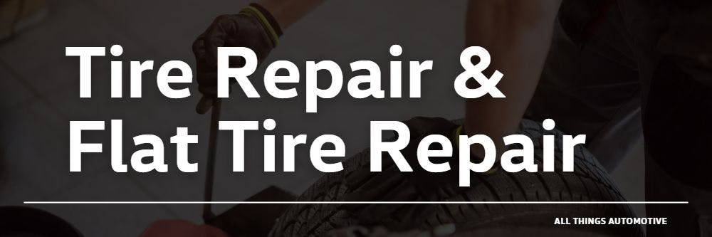 Tire Repair & Flat Tire Repair Services | All Things Automotive