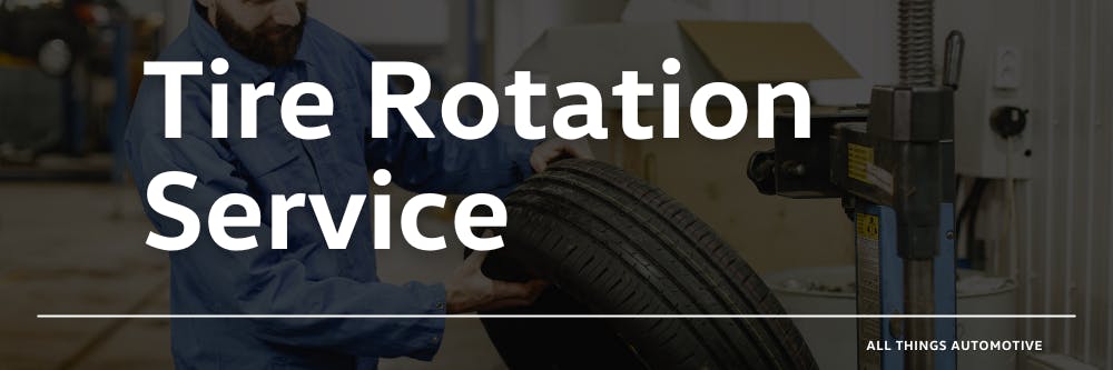 Tire Rotation Service | All Things Automotive