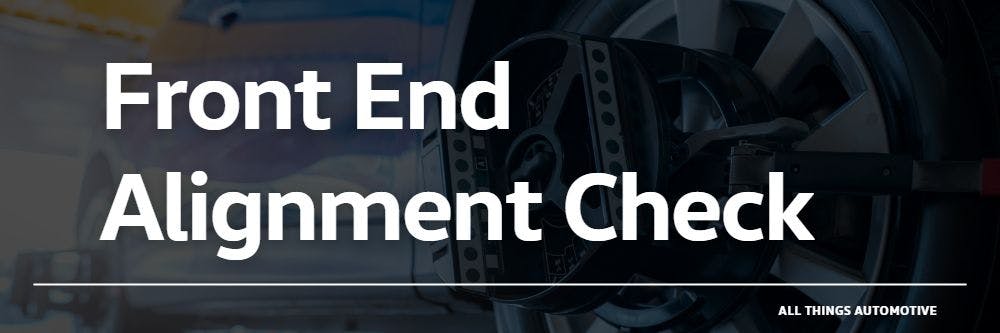 Front End Alignment | All Things Automotive