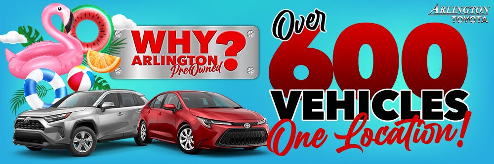 SSH Why Arlington Preowned Over 600 | Arlington Toyota