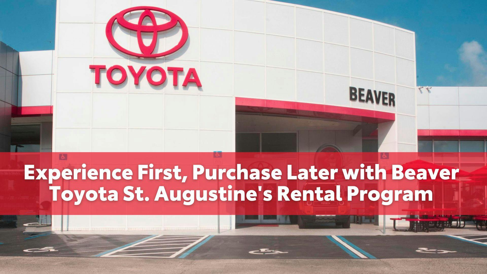 Experience First, Purchase Later with Beaver Toyota St. Augustine's Rental Program