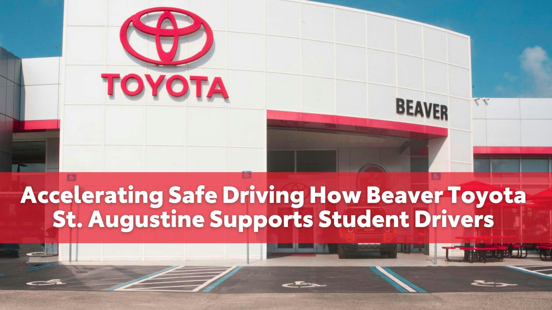 Accelerating Safe Driving How Beaver Toyota St. Augustine Supports Student Drivers