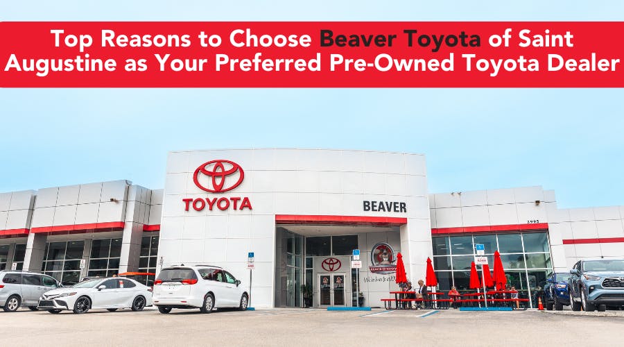 top-reasons-to-choose-beaver-toyota-of-saint-augustine-as-your-preferred-pre-owned-toyota-dealer