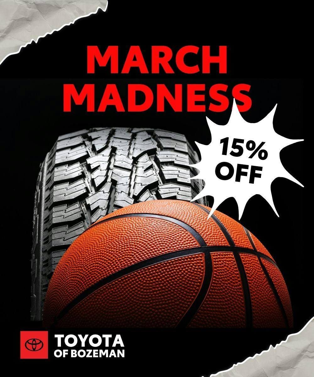 March Madness at Toyota of Bozeman | 15% Off Flushes & Alignments | Toyota of Bozeman