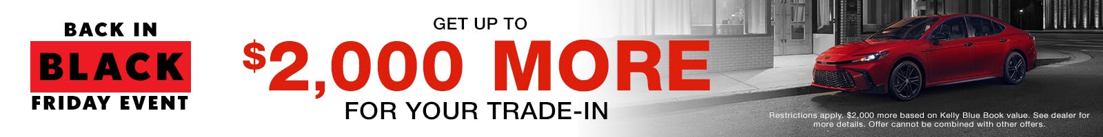 GET UP TO $2,000 FRIDAY EVENT TRADE-IN