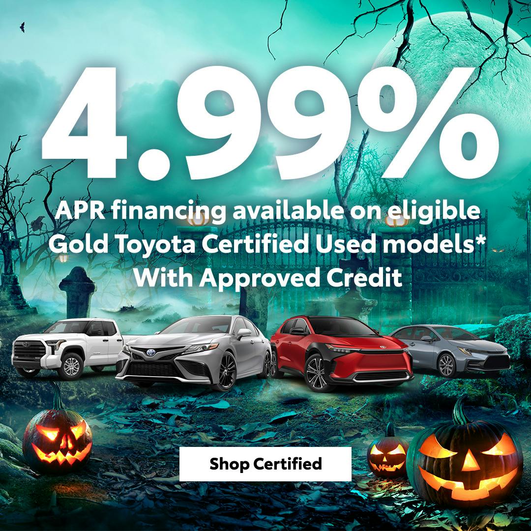 4.99% APR financing available on eligible Gold Toyota Certified Used models*