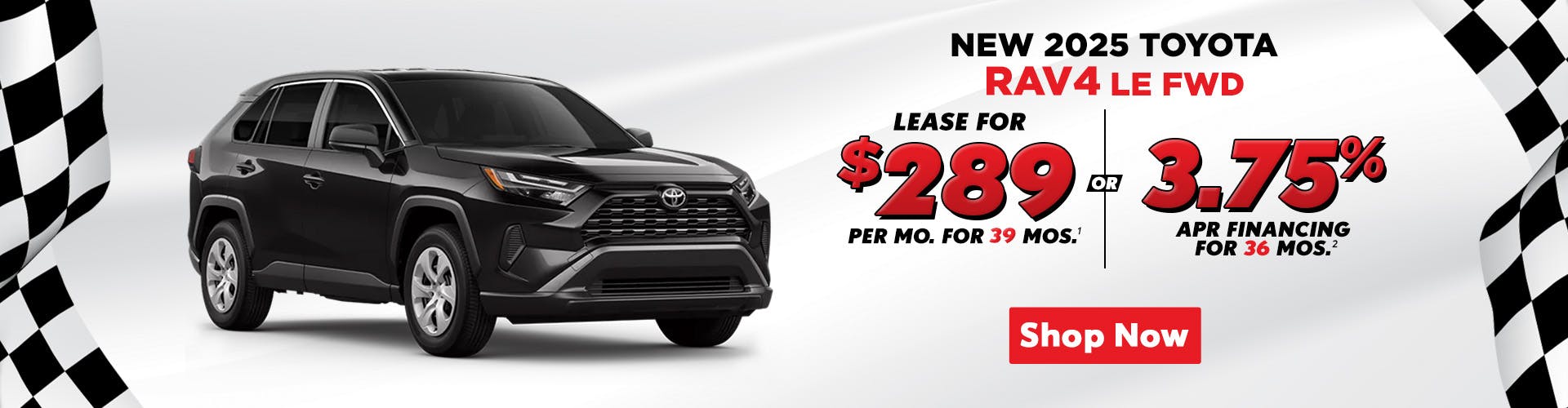 2025 RAV4 – $289 Lease / 3.75% APR