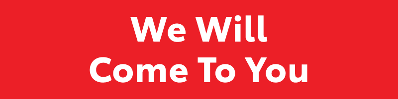 We will come to you