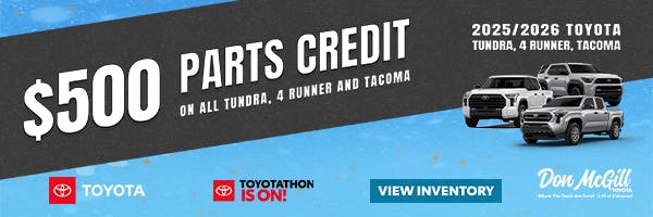 500$ Parts Credit on Tundras, 4Runners, & Tacomas | Don McGill Toyota