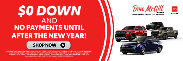 $0 Down and NO Payments Until After New Year! | Don McGill Toyota