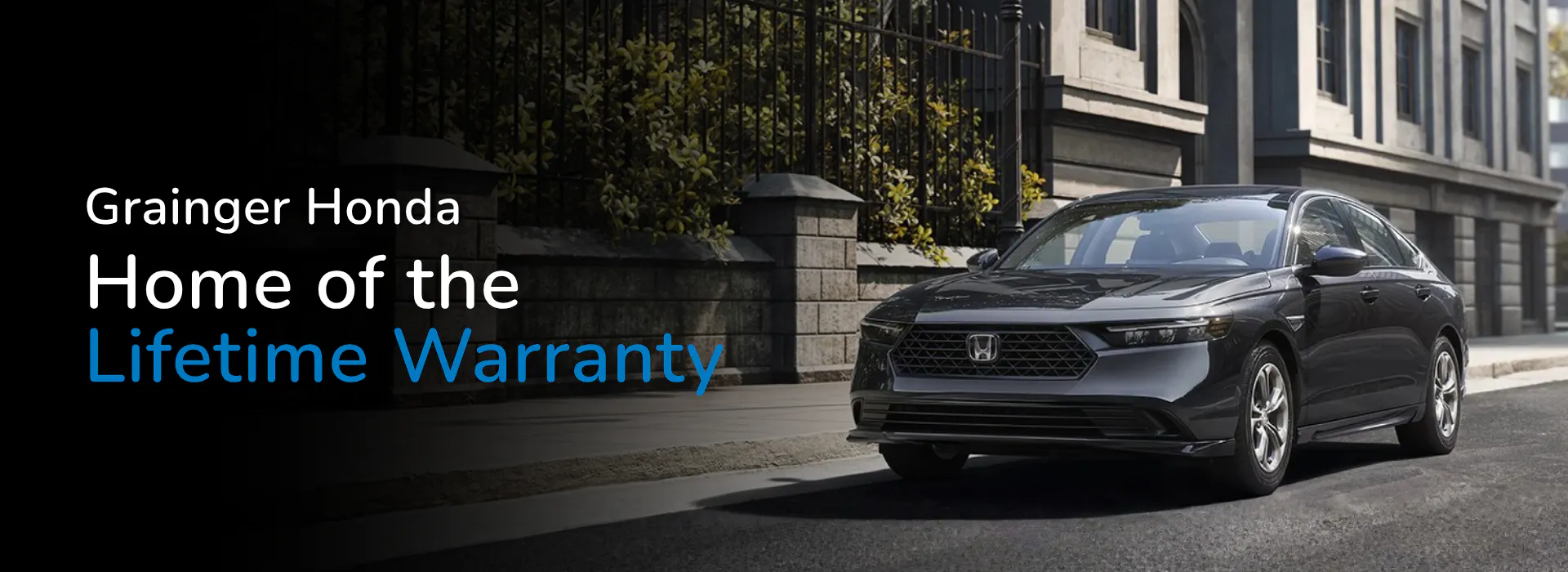 Grainger Honda — Home of the Lifetime Warranty