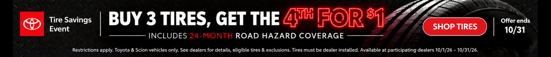 Toyota Tire Savings Event: Buy 3 tires, get the fourth for $1. Offer ends October 31.