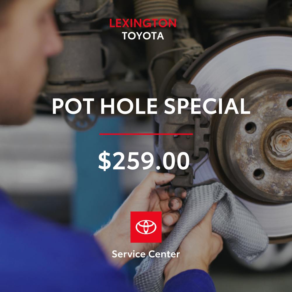 Pot Hole Special | Lexington Toyota