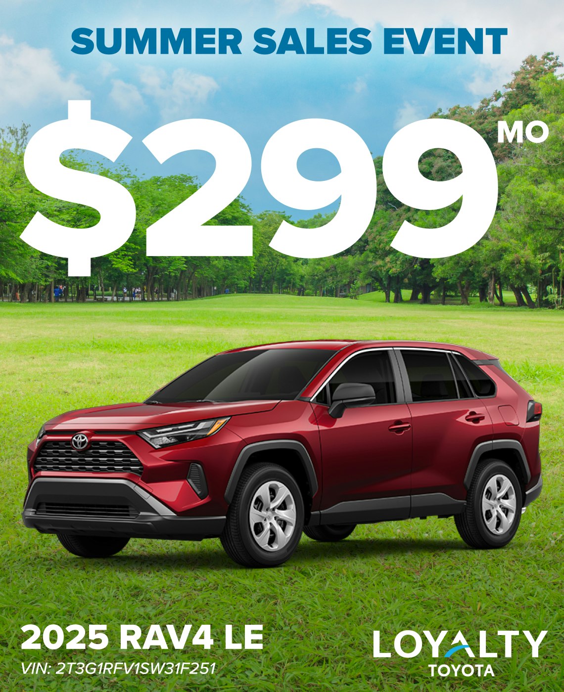 TOY-SPECIAL-JULY25-RAV4-LE July Offers – $299/Mo On 2025 RAV4 LE | Loyalty Toyota
