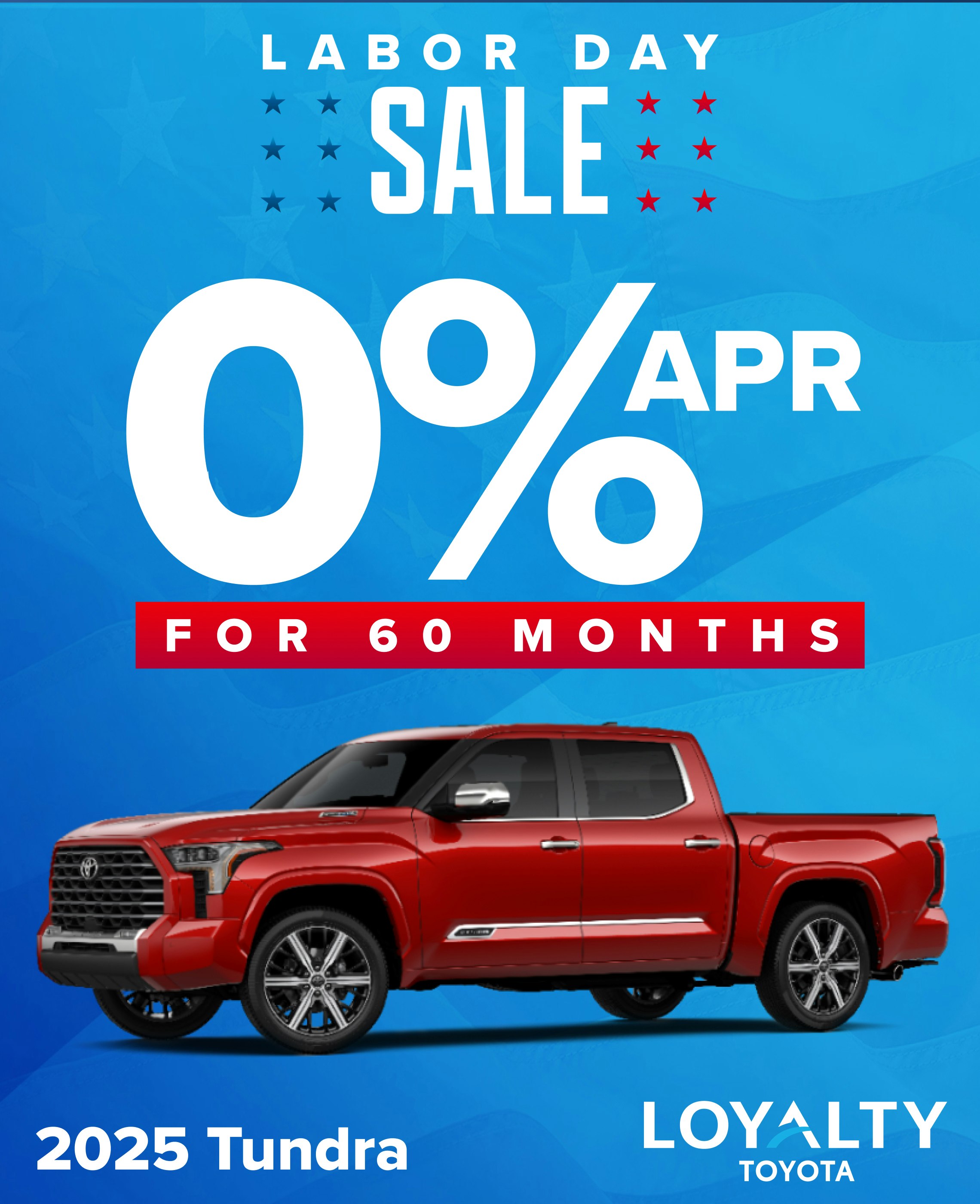 TOY-SPECIAL-LaborDay-Tundra-0% August Offers – 0% APR For 60 Months On 2025 Tundra | Loyalty Toyota