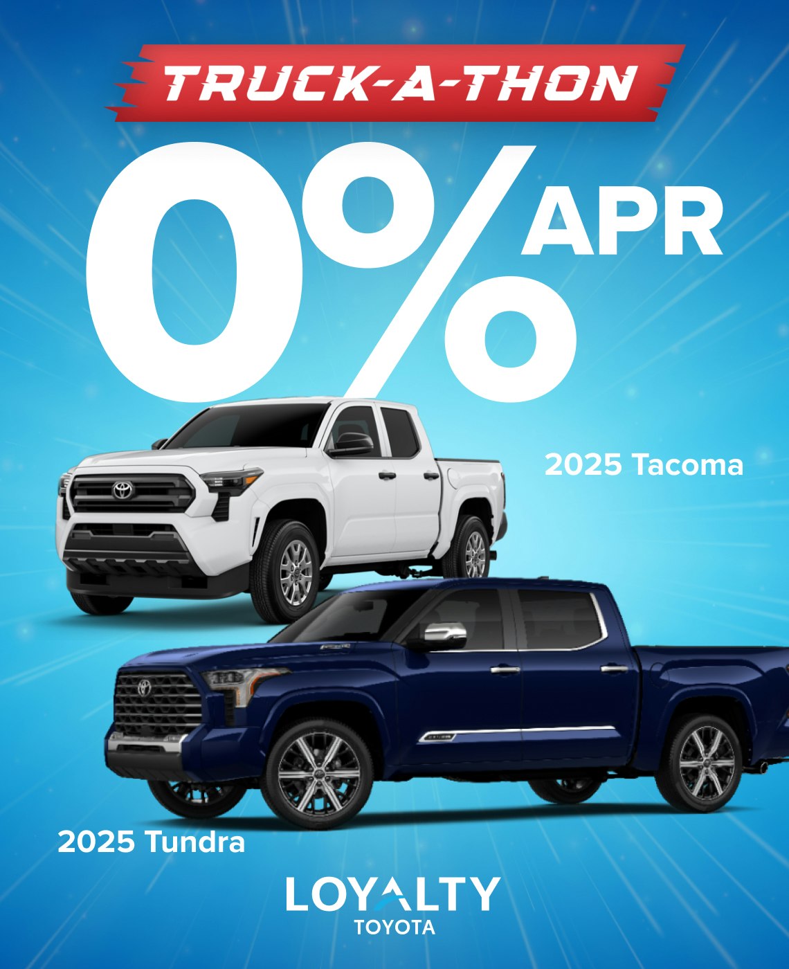 TOY-SPECIAL-MAY25-TUNDRA & TACOMA May Offers – 0% APR On 2025 Tacoma & Tundra | Loyalty Toyota