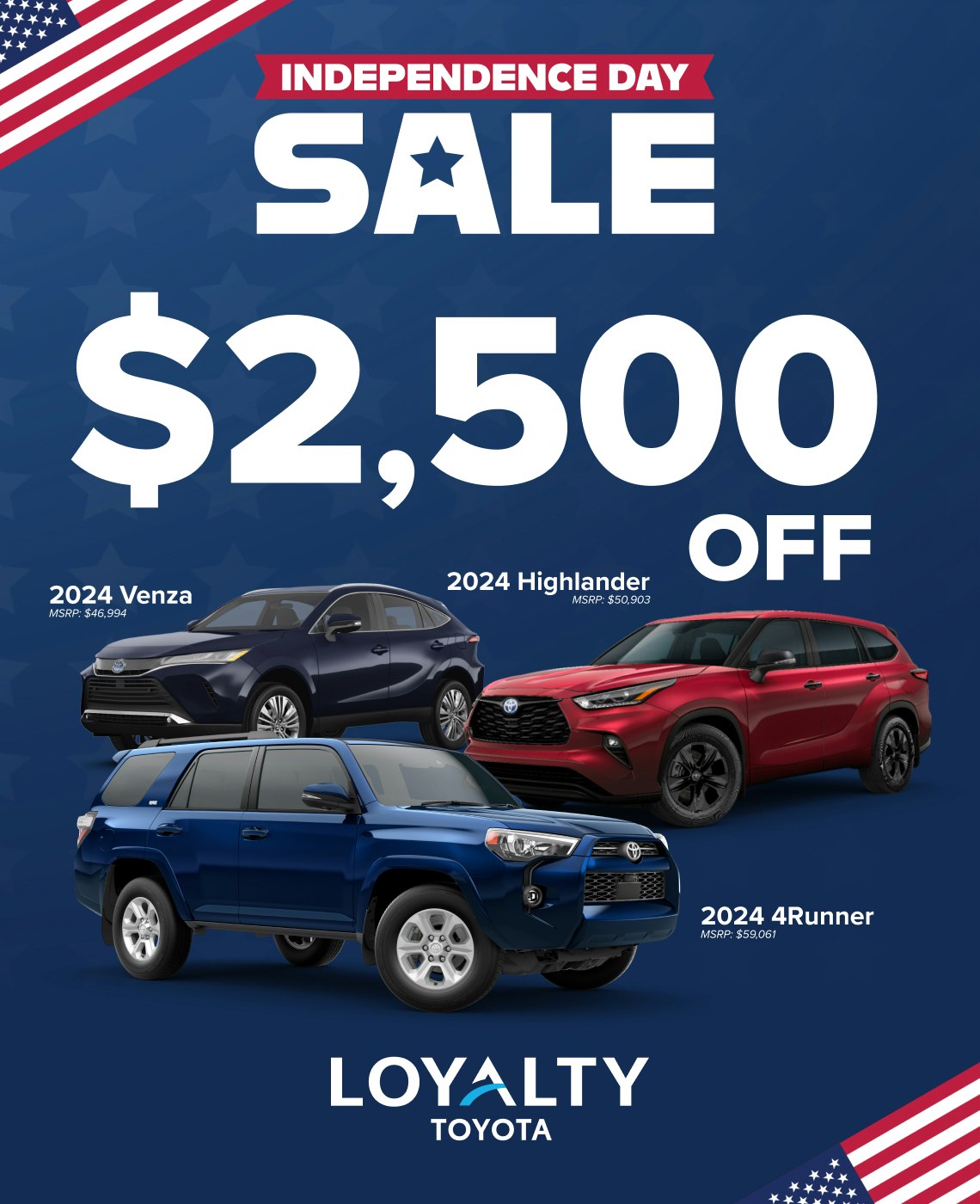 Independence Day Sale $2,500 Off 4Runner, Highlander Or Venza | Loyalty Toyota