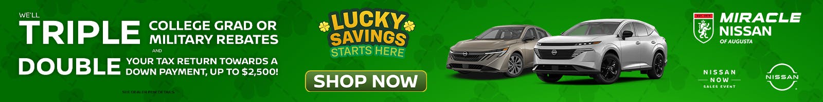 WE’LL TRIPLE COLLEGE GRAD OR MILITARY REBATES AND DOUBLE YOUR TAX RETURN TOWARDS A DOWN PAYMENT, UP TO $2,500