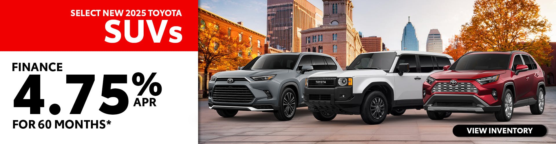Select New 2025 Toyota SUV’s – 4.75% APR