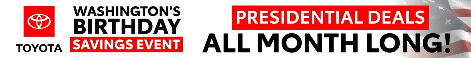 WASHINGTON’S BIRTHDAY SAVINGS EVENT