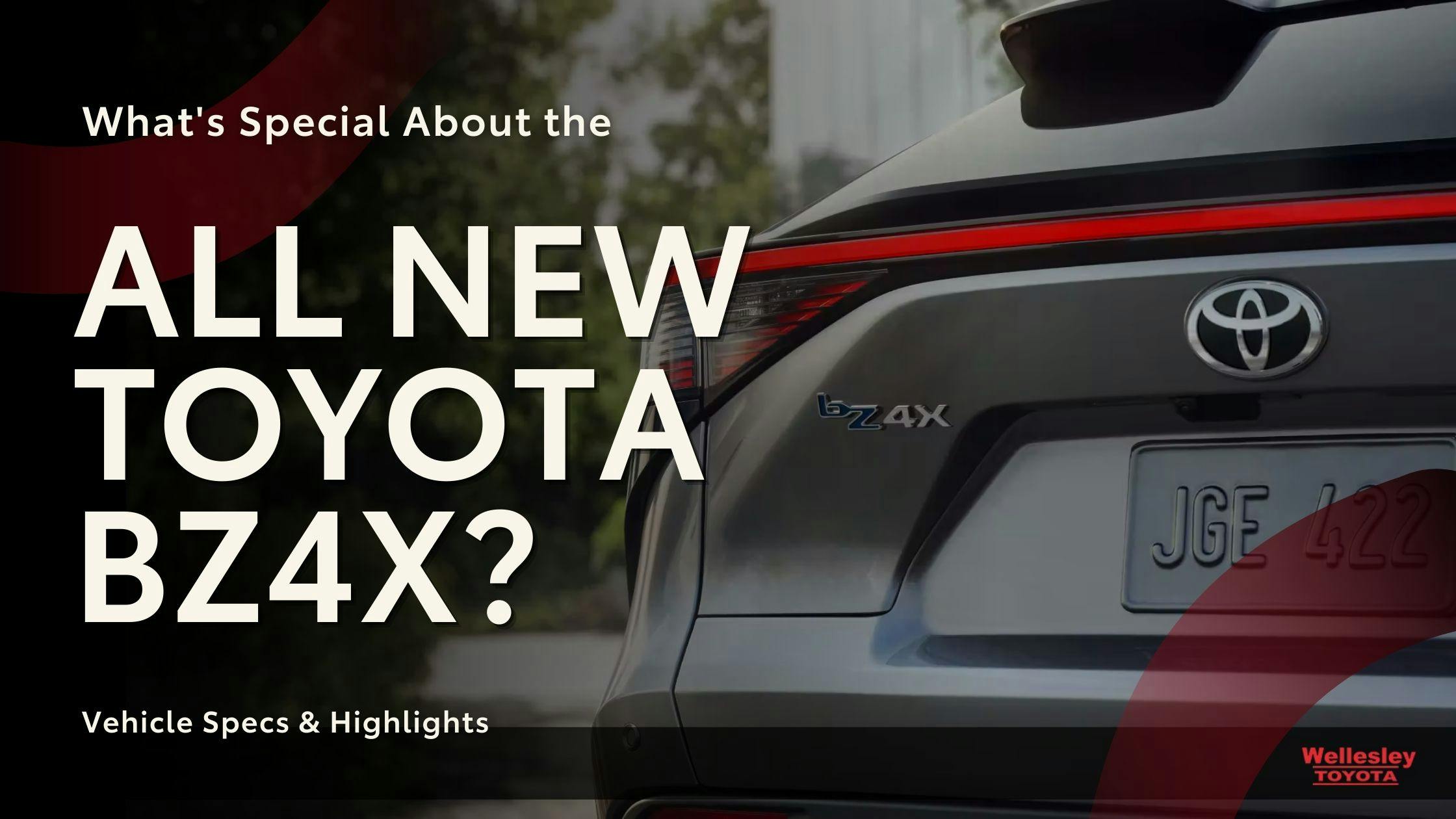 what's special about the all new Toyota BZ4x