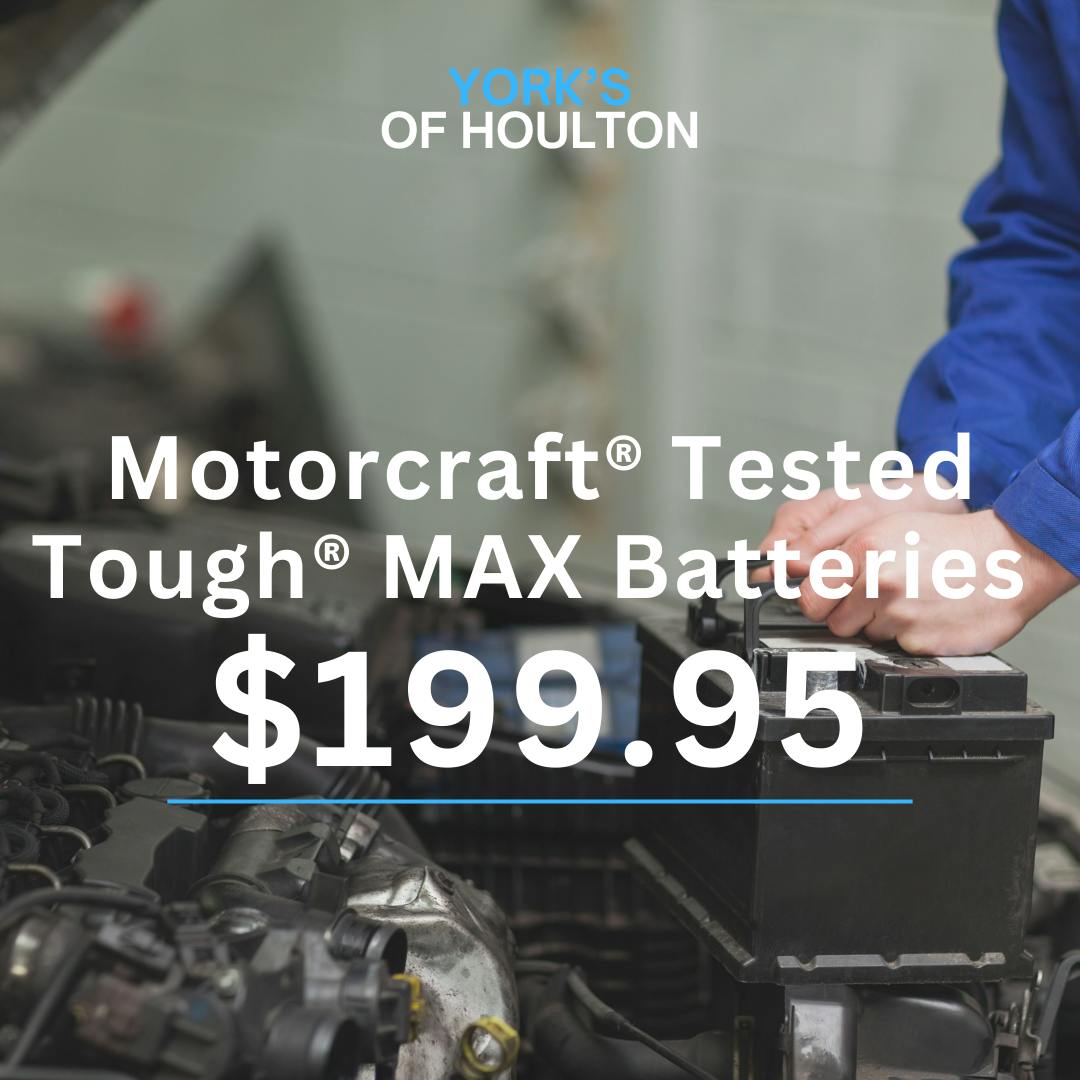 Motorcraft® Tested Tough® MAX Batteries, starting at $199.95 MSRP, or redeem 40,000 FordPass® Rewards Points. * | York's of Houlton